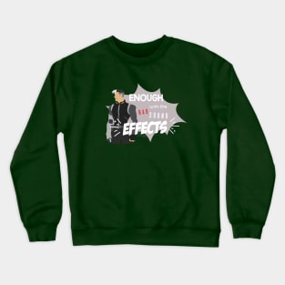 Enough with the bad sound effects! Crewneck Sweatshirt